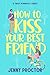 How to Kiss Your Best Friend