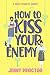 How to Kiss Your Enemy