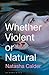 Whether Violent or Natural