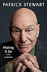 Making It So by Patrick   Stewart