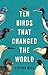 Ten Birds That Changed the World