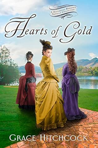 Hearts of Gold Collection by Grace Hitchcock