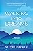 Walking into Dreams by Steven Decker