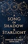 A Song of Shadow and Starlight by Morgan Gauthier