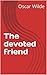 The devoted friend