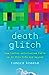 Death Glitch: How Techno-Solutionism Fails Us in This Life and Beyond