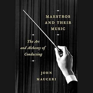 Maestros and Their Music by John Mauceri