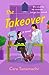 The Takeover by Cara Tanamachi