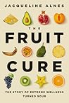 The Fruit Cure by Jacqueline Alnes