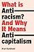 What Is Antiracism?: And Why It Means Anticapitalism