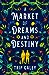 A Market of Dreams and Destiny by Trip Galey