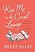 Kiss Me in the Coral Lounge: Intimate Confessions from a Happy Marriage