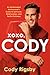 XOXO, Cody An Opinionated Homosexual's Guide to Self-Love, Relationships, and Tactful Pettiness by Cody Rigsby