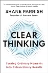 Clear Thinking: Turning Ordinary Moments into Extraordinary Results