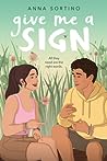 Give Me a Sign by Anna Sortino