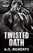 Twisted Oath (Bound By Blood #1)