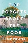 God Forgets About the Poor by Peter Polites