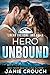 Hero Unbound (Heroes of Oak Creek) by Janie Crouch