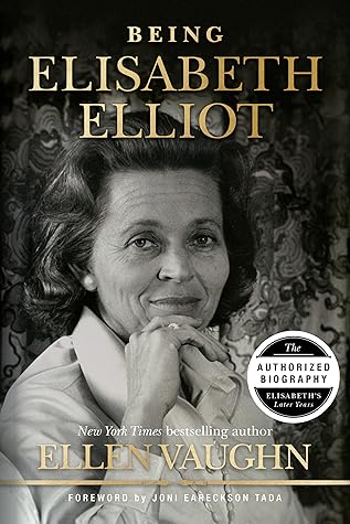 Being Elisabeth Elliot by Ellen Vaughn