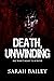 Death, Unwinding by Sarah    Bailey