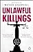 Unlawful Killings: Life, Love and Murder: Trials at the Old Bailey