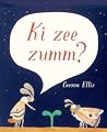 Ki zee zumm? by Carson Ellis