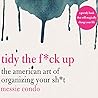 Tidy the F*ck Up by Messie Condo