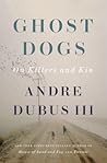 Ghost Dogs: On Killers and Kin