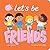 Let's Be Friends (Little Voices)