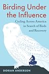 Birding Under the Influence: Cycling Across America in Search of Birds and Recovery