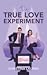 The True Love Experiment