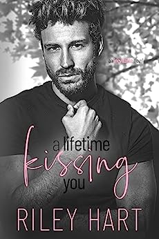 A Lifetime Kissing You by Riley Hart