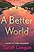 A Better World by Sarah Langan