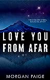 Love You From Afar by Morgan Paige