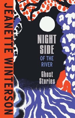 Night Side of the River by Jeanette Winterson