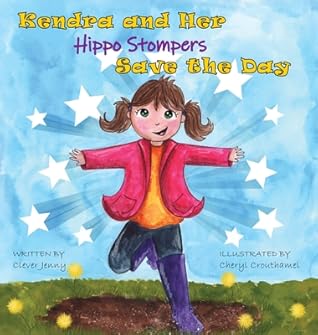 Kendra and Her Hippo Stompers Save the Day by Clever Jenny