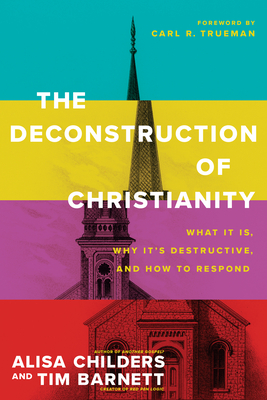 The Deconstruction of Christianity by Alisa Childers