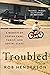 Troubled by Rob Henderson