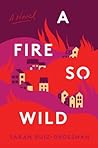 A Fire So Wild by Sarah Ruiz  Grossman