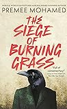 The Siege of Burning Grass by Premee Mohamed