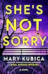 She's Not Sorry by Mary Kubica