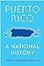 Puerto Rico: A National History