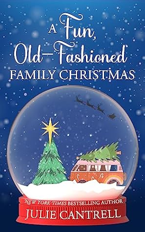 A Fun, Old-Fashioned Family Christmas by Julie Cantrell