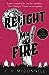 Relight My Fire (Stranger Times, #4)