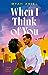 When I Think of You by Myah Ariel