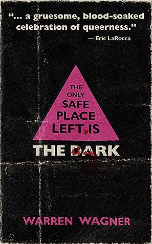 The Only Safe Place Left is the Dark by Warren  Wagner