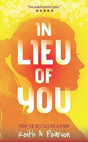 In Lieu of You by Keith A. Pearson