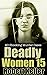 Deadly Women Volume 15 : 20 Shocking True Crime Cases of Women Who Kill