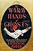 The Warm Hands of Ghosts by Katherine Arden