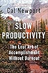 Slow Productivity: The Lost Art of Accomplishment Without Burnout